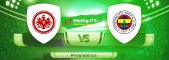 Eintracht Frankfurt vs Fenerbahce SK – 16-09-2021 19:00 UTC-0